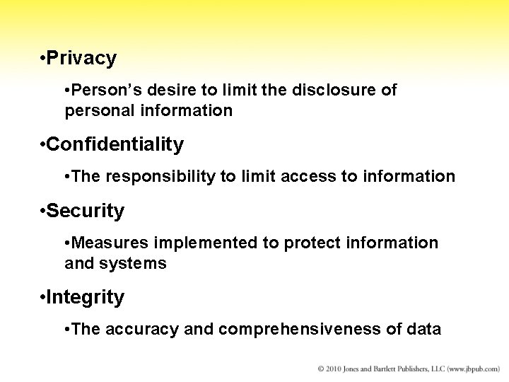  • Privacy • Person’s desire to limit the disclosure of personal information •