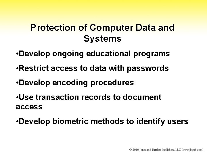 Protection of Computer Data and Systems • Develop ongoing educational programs • Restrict access