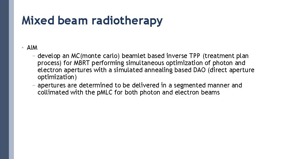 Mixed beam radiotherapy • AIM − develop an MC(monte carlo) beamlet based inverse TPP