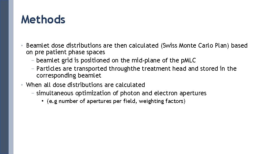 Methods • Beamlet dose distributions are then calculated (Swiss Monte Carlo Plan) based on