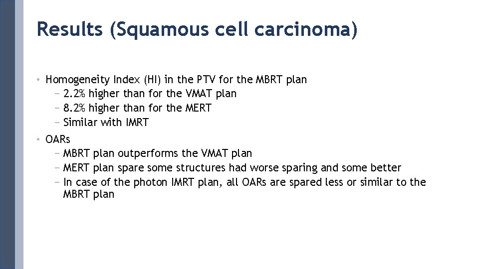 Results (Squamous cell carcinoma) • Homogeneity Index (HI) in the PTV for the MBRT