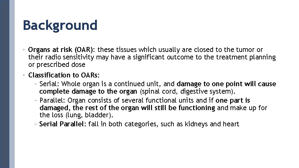 Background • Organs at risk (OAR): these tissues which usually are closed to the
