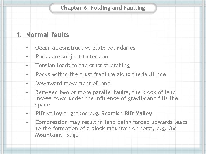 Chapter 6: Folding and Faulting 1. Normal faults • Occur at constructive plate boundaries Chapter 6: Folding and Faulting 1. Normal faults • Occur at constructive plate boundaries