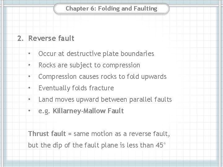 Chapter 6: Folding and Faulting 2. Reverse fault • Occur at destructive plate boundaries Chapter 6: Folding and Faulting 2. Reverse fault • Occur at destructive plate boundaries