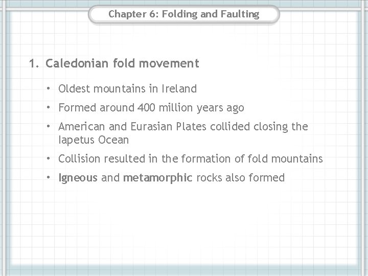 Chapter 6: Folding and Faulting 1. Caledonian fold movement • Oldest mountains in Ireland Chapter 6: Folding and Faulting 1. Caledonian fold movement • Oldest mountains in Ireland