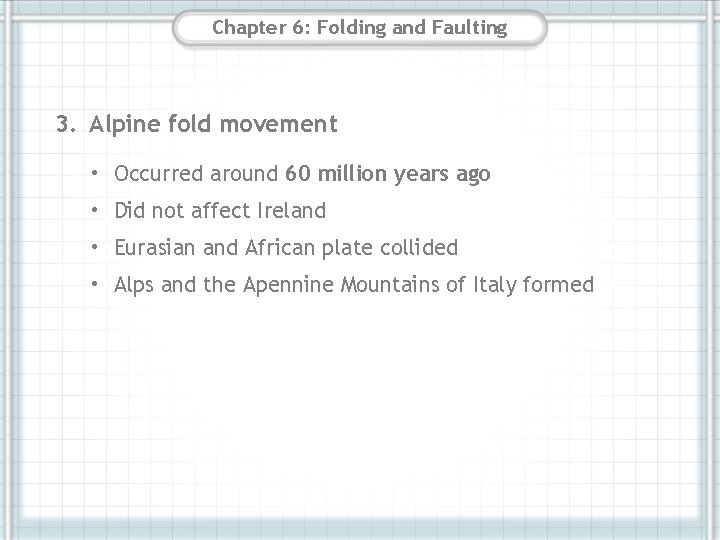 Chapter 6: Folding and Faulting 3. Alpine fold movement • Occurred around 60 million Chapter 6: Folding and Faulting 3. Alpine fold movement • Occurred around 60 million
