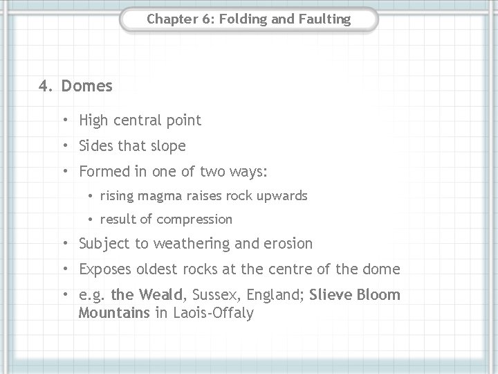 Chapter 6: Folding and Faulting 4. Domes • High central point • Sides that Chapter 6: Folding and Faulting 4. Domes • High central point • Sides that