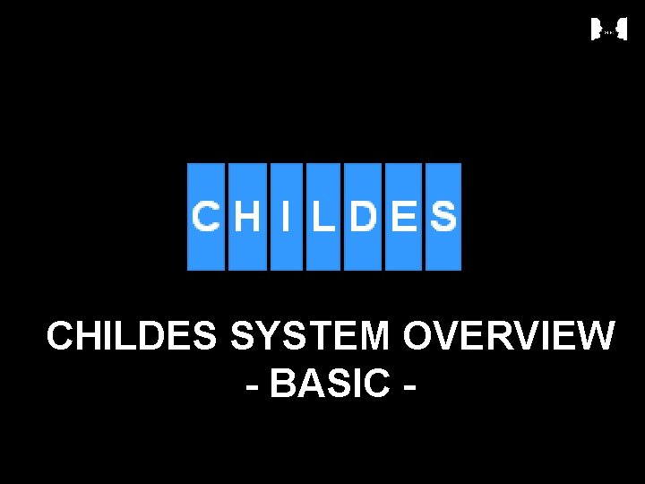 CHILDES SYSTEM OVERVIEW - BASIC - 
