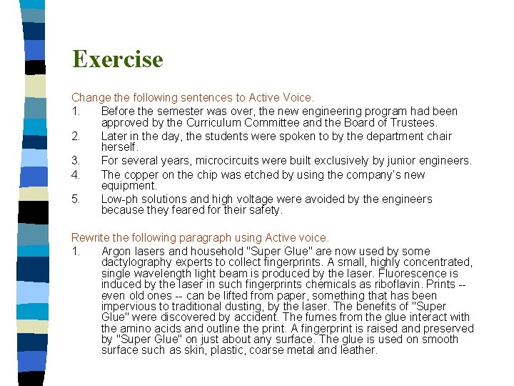 Exercise Change the following sentences to Active Voice. 1. Before the semester was over,