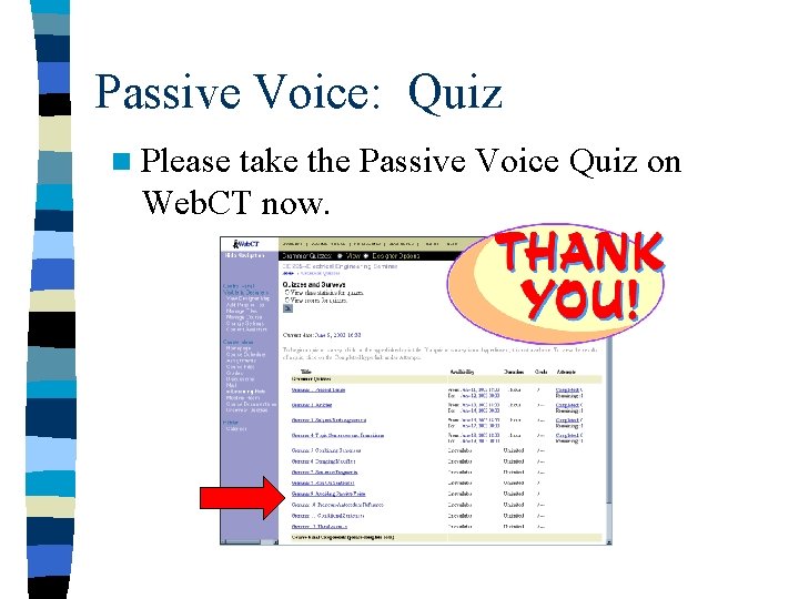 Passive Voice: Quiz n Please take the Passive Voice Quiz on Web. CT now.