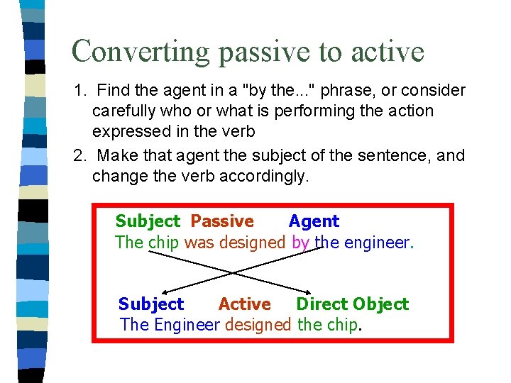 Converting passive to active 1. Find the agent in a "by the. . .