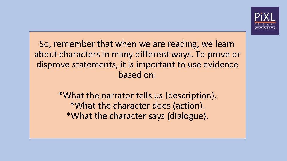 So, remember that when we are reading, we learn about characters in many different