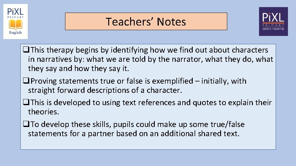 Teachers’ Notes q. This therapy begins by identifying how we find out about characters