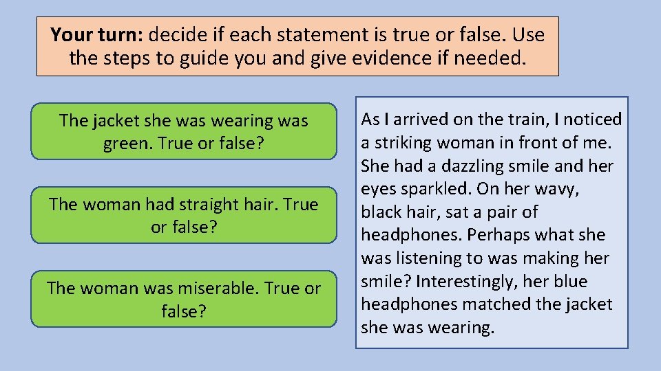 Your turn: decide if each statement is true or false. Use the steps to