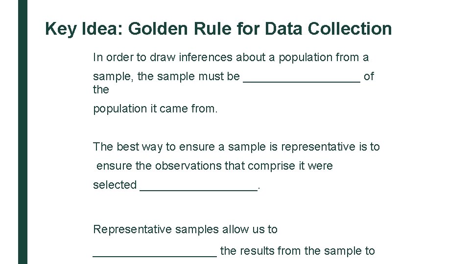 Key Idea: Golden Rule for Data Collection In order to draw inferences about a