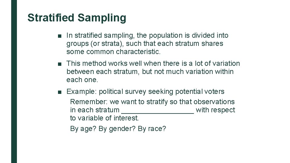 Stratified Sampling ■ In stratified sampling, the population is divided into groups (or strata),