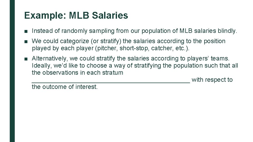 Example: MLB Salaries ■ Instead of randomly sampling from our population of MLB salaries