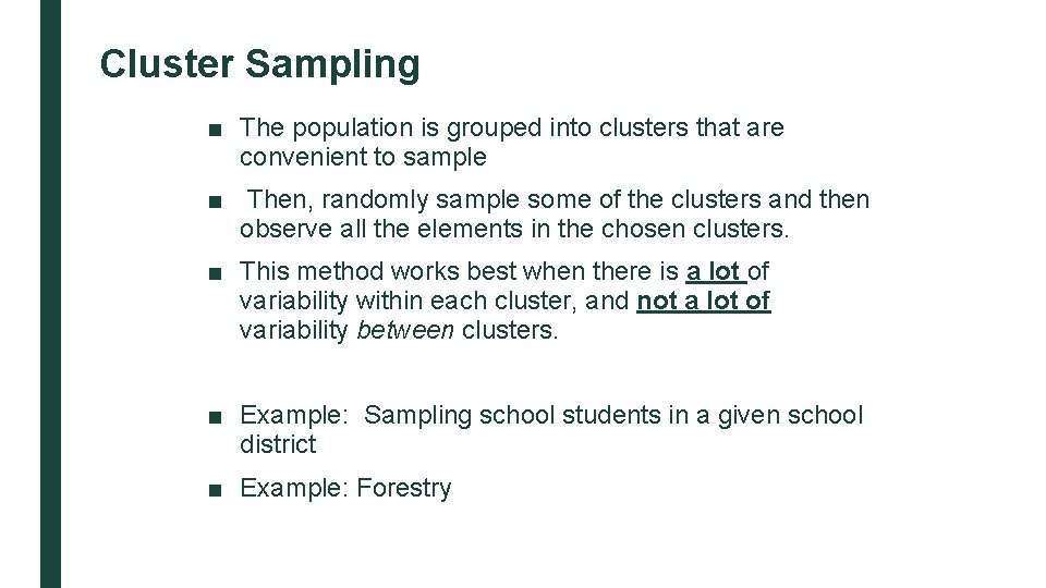 Cluster Sampling ■ The population is grouped into clusters that are convenient to sample