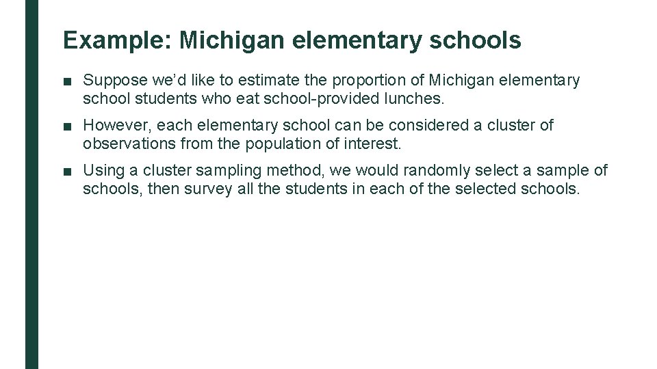 Example: Michigan elementary schools ■ Suppose we’d like to estimate the proportion of Michigan