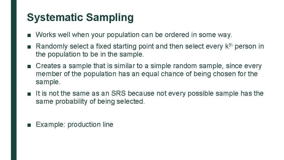 Systematic Sampling ■ Works well when your population can be ordered in some way.