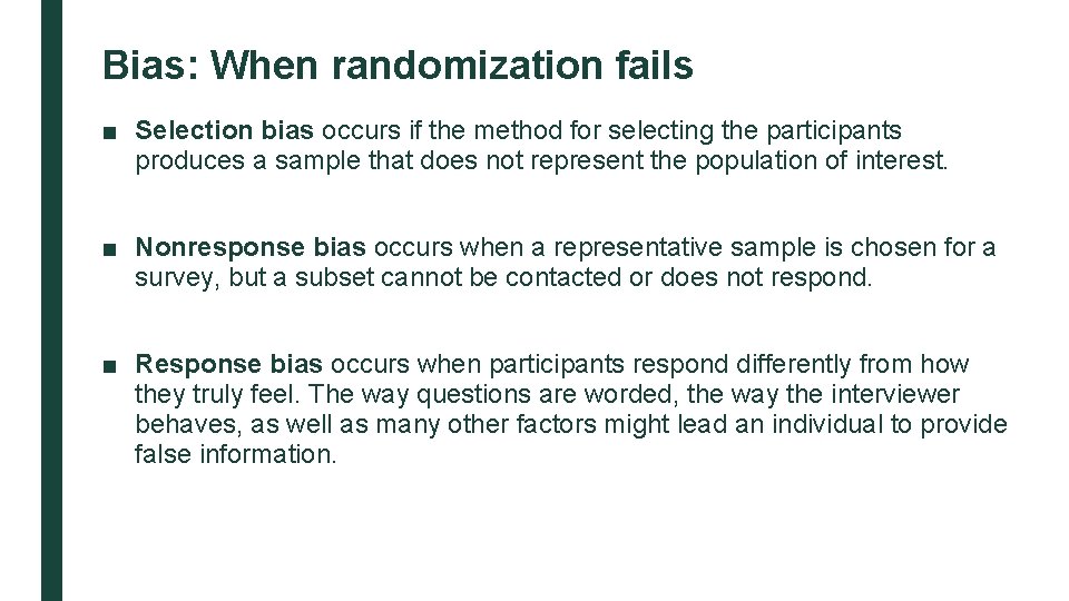 Bias: When randomization fails ■ Selection bias occurs if the method for selecting the