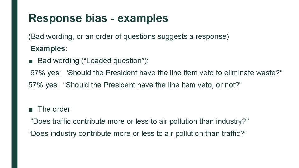 Response bias - examples (Bad wording, or an order of questions suggests a response)