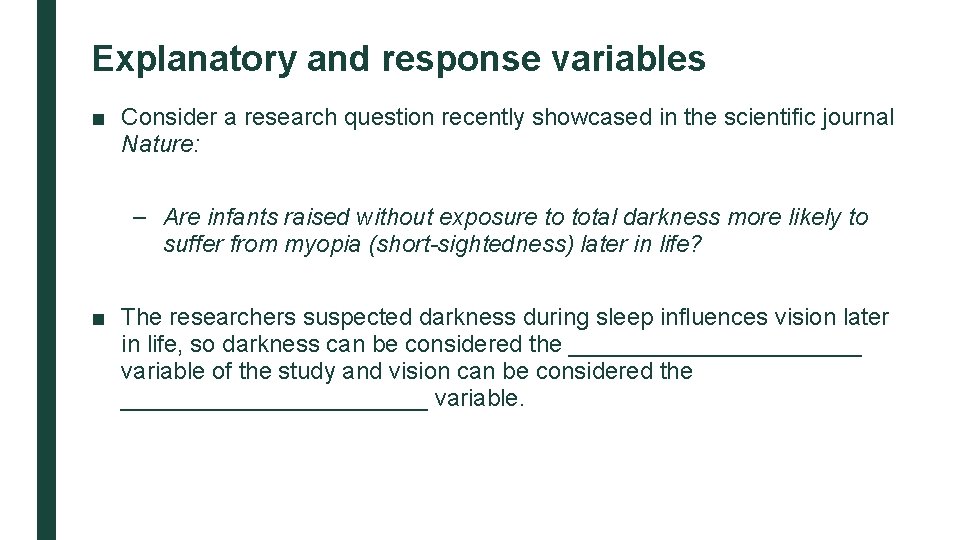 Explanatory and response variables ■ Consider a research question recently showcased in the scientific