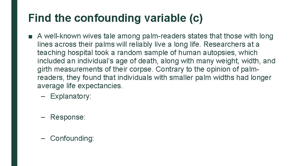 Find the confounding variable (c) ■ A well-known wives tale among palm-readers states that