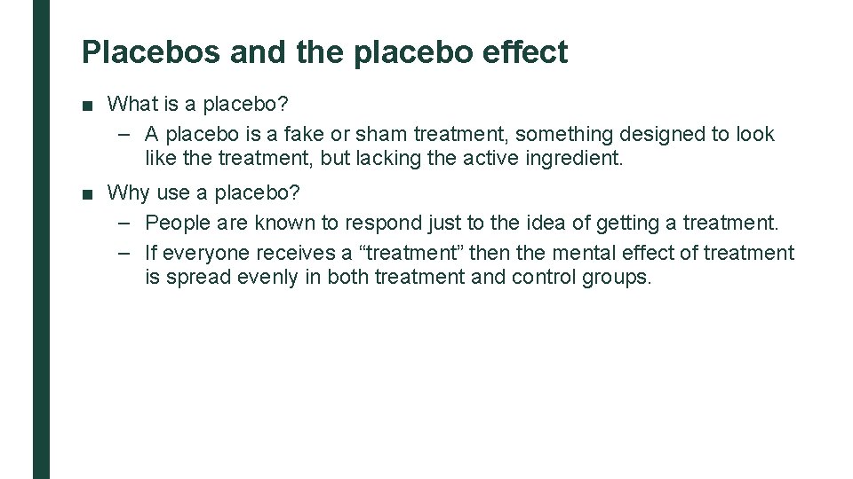 Placebos and the placebo effect ■ What is a placebo? – A placebo is