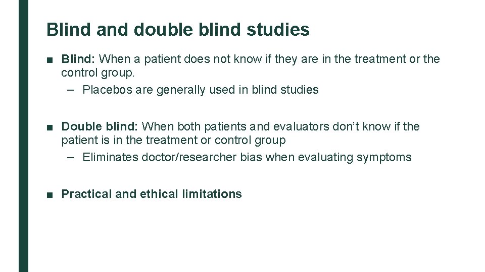 Blind and double blind studies ■ Blind: When a patient does not know if