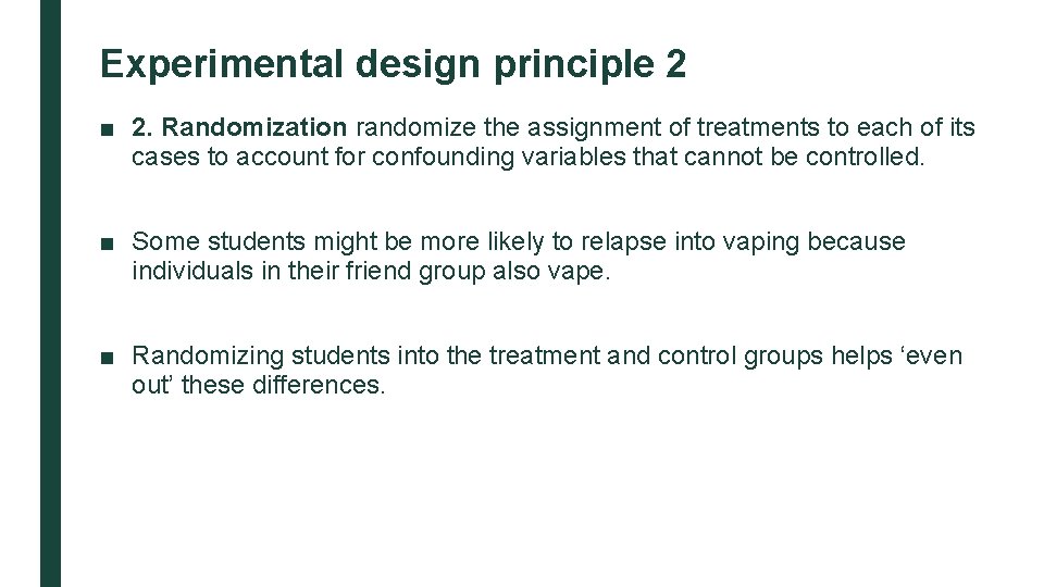 Experimental design principle 2 ■ 2. Randomization randomize the assignment of treatments to each