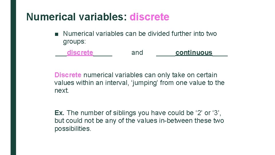 Numerical variables: discrete ■ Numerical variables can be divided further into two groups: ___discrete_____