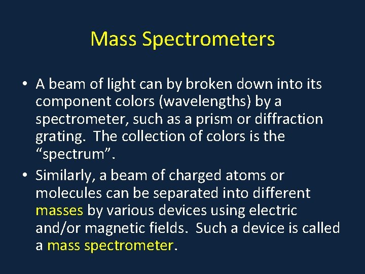 Mass Spectrometers • A beam of light can by broken down into its component