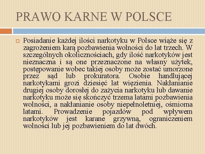 PRAWO KARNE W POLSCE Posiadanie każdej ilości narkotyku w Polsce wiąże się z zagrożeniem