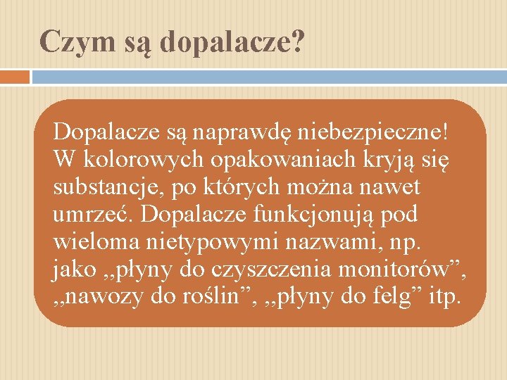 Czym są dopalacze? Dopalacze są naprawdę niebezpieczne! W kolorowych opakowaniach kryją się substancje, po