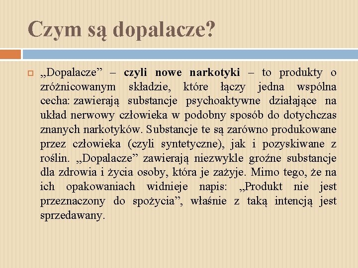 Czym są dopalacze? , , Dopalacze” – czyli nowe narkotyki – to produkty o