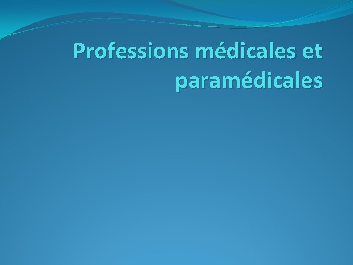 Professions médicales et paramédicales 