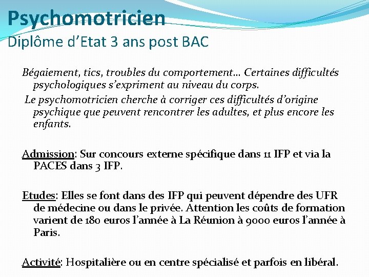 Psychomotricien Diplôme d’Etat 3 ans post BAC Bégaiement, tics, troubles du comportement… Certaines difficultés