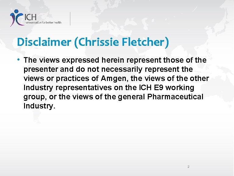 Disclaimer (Chrissie Fletcher) • The views expressed herein represent those of the presenter and