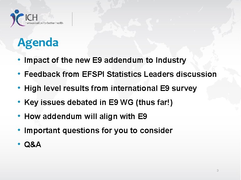 Agenda • • Impact of the new E 9 addendum to Industry Feedback from