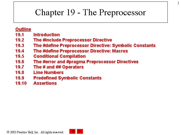 1 Chapter 19 - The Preprocessor Outline 19. 1 19. 2 19. 3 19. 1 Chapter 19 - The Preprocessor Outline 19. 1 19. 2 19. 3 19.