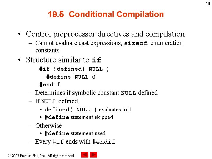 10 19. 5 Conditional Compilation • Control preprocessor directives and compilation – Cannot evaluate 10 19. 5 Conditional Compilation • Control preprocessor directives and compilation – Cannot evaluate