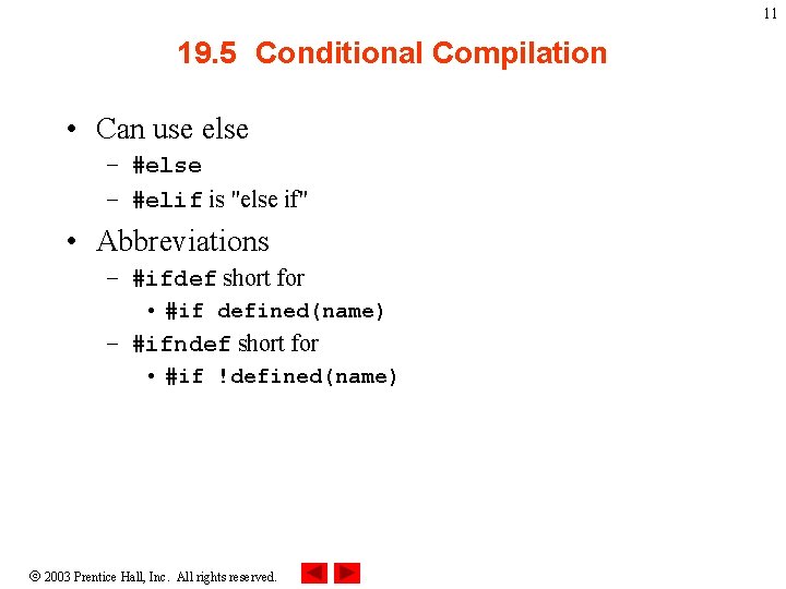 11 19. 5 Conditional Compilation • Can use else – #elif is "else if" 11 19. 5 Conditional Compilation • Can use else – #elif is "else if"