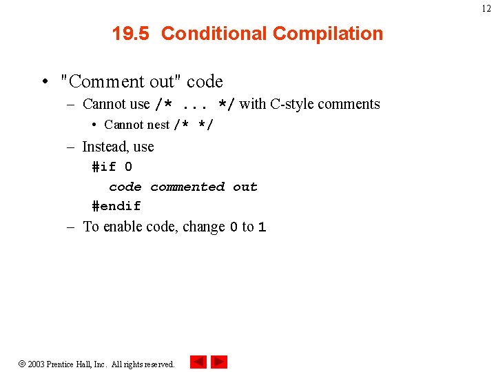 12 19. 5 Conditional Compilation • "Comment out" code – Cannot use /*. . 12 19. 5 Conditional Compilation • "Comment out" code – Cannot use /*. .