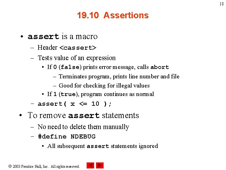 18 19. 10 Assertions • assert is a macro – Header <cassert> – Tests 18 19. 10 Assertions • assert is a macro – Header <cassert> – Tests