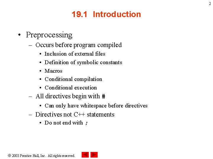 2 19. 1 Introduction • Preprocessing – Occurs before program compiled • • • 2 19. 1 Introduction • Preprocessing – Occurs before program compiled • • •