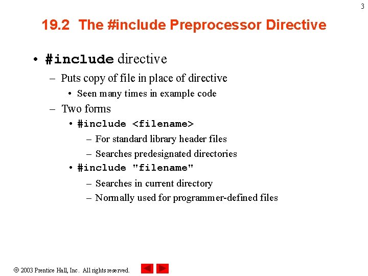 3 19. 2 The #include Preprocessor Directive • #include directive – Puts copy of 3 19. 2 The #include Preprocessor Directive • #include directive – Puts copy of