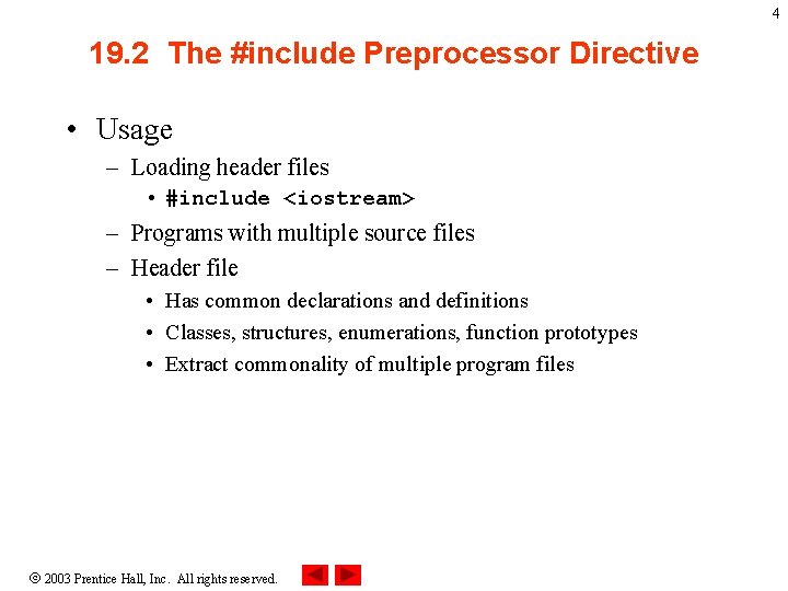 4 19. 2 The #include Preprocessor Directive • Usage – Loading header files • 4 19. 2 The #include Preprocessor Directive • Usage – Loading header files •