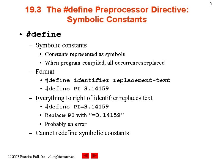 19. 3 The #define Preprocessor Directive: Symbolic Constants • #define – Symbolic constants • 19. 3 The #define Preprocessor Directive: Symbolic Constants • #define – Symbolic constants •