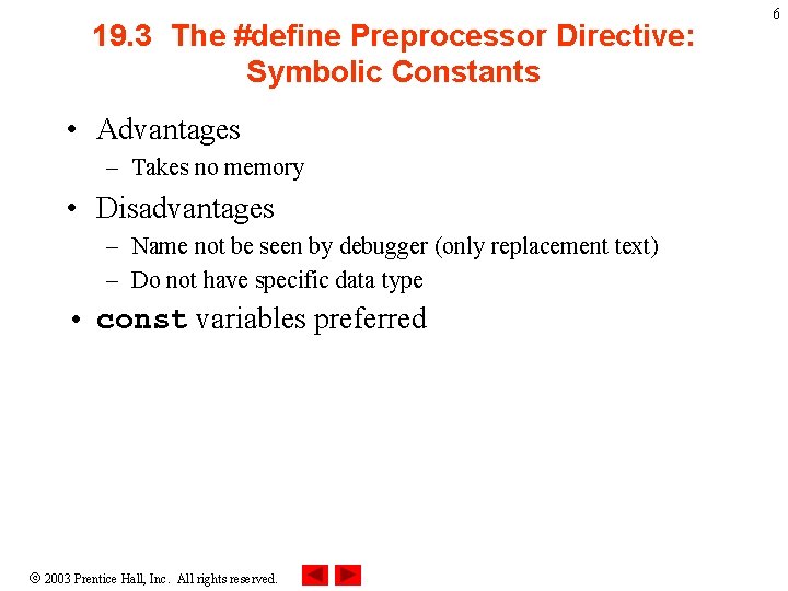 19. 3 The #define Preprocessor Directive: Symbolic Constants • Advantages – Takes no memory 19. 3 The #define Preprocessor Directive: Symbolic Constants • Advantages – Takes no memory